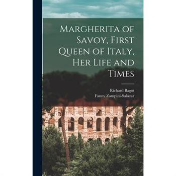 Margherita of Savoy, First Queen of Italy, her Life and Times