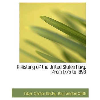 A History of the United States Navy, from 1775 to 1898
