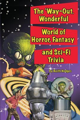 The ’Way-Out Wonderful World of Horror, Fantasy and Sci-Fi Trivia