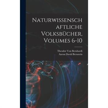 Naturwissenschaftliche Volksb羹cher, Volumes 6-10