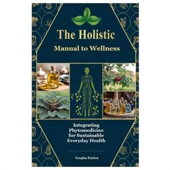 The Holistic Manual to Wellness