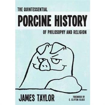 The Quintessential Porcine History of Philosophy and Religion