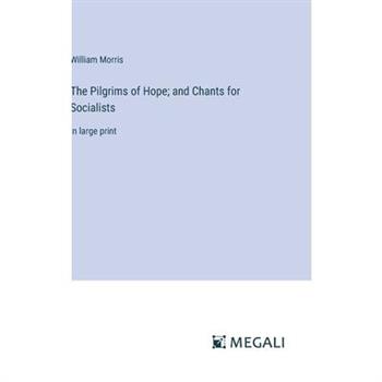 The Pilgrims of Hope; and Chants for Socialists