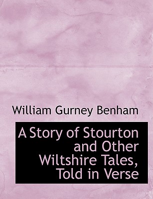 A Story of Stourton and Other Wiltshire Tales, Told in Verse