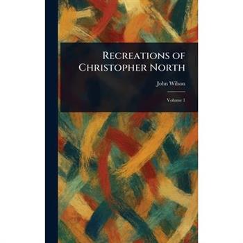 Recreations of Christopher North