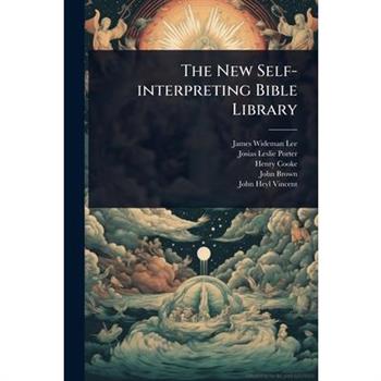 The New Self-interpreting Bible Library