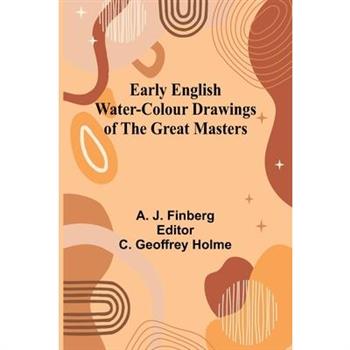 Early English Water-Colour Drawings Of The Great Masters