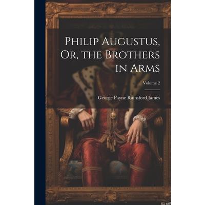 Philip Augustus, Or, the Brothers in Arms; Volume 2