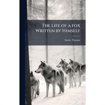 The Life of a fox Written by Himself