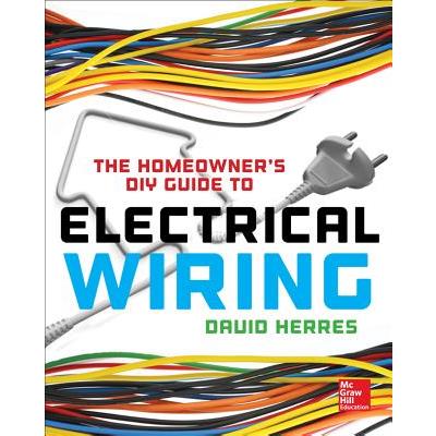 The Homeowner's Diy Guide to Electrical Wiring