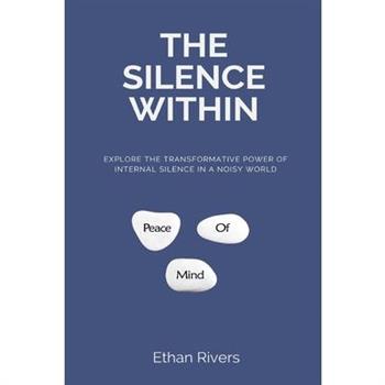 The Silence Within Explore the transformative power of internal silence in a noisy world