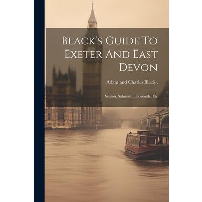 Black’s Guide To Exeter And East Devon