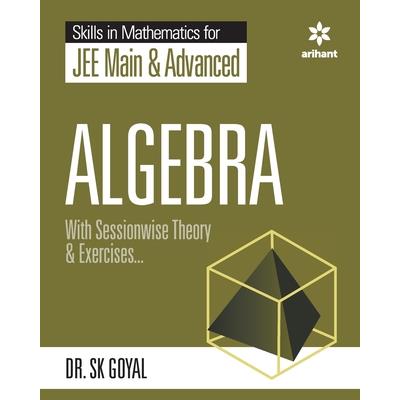 Skill in Mathematics - Algebra for JEE Main and Advanced
