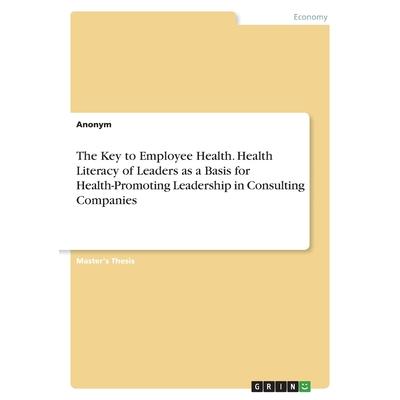 The Key to Employee Health. Health Literacy of Leaders as a Basis for Health-Promoting Leadership in Consulting Companies