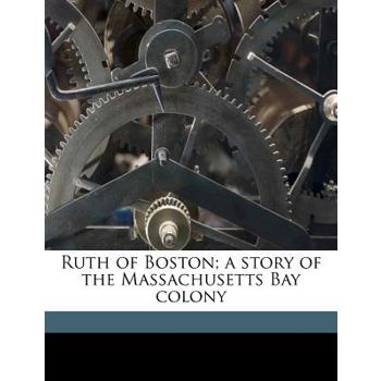 Ruth of Boston; A Story of the Massachusetts Bay Colony