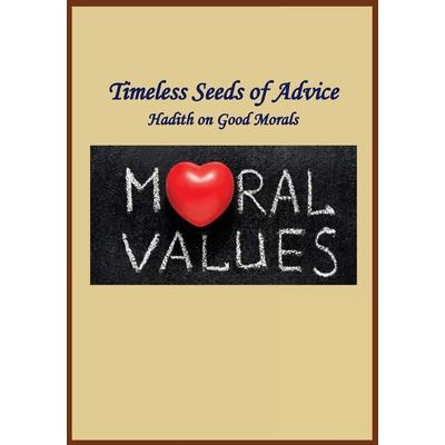 Timeless Seeds of Advice - Hadith on Good Morals