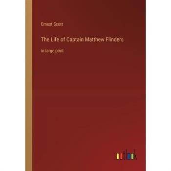 The Life of Captain Matthew Flinders