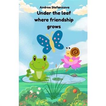 Under the Leaf Where Friendship Grows