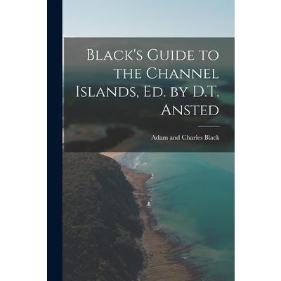 Black's Guide to the Channel Islands, ed. by D.T. Ansted