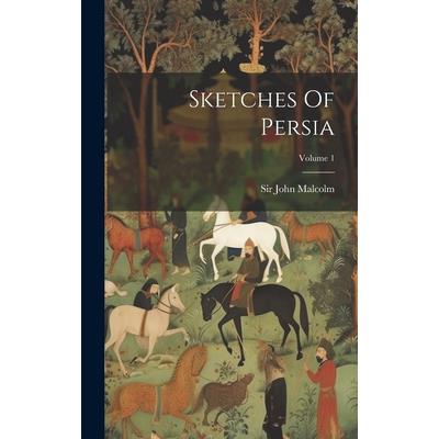 Sketches Of Persia; Volume 1