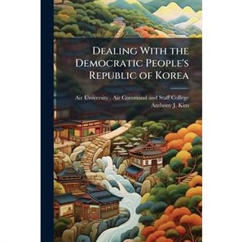 Dealing With the Democratic People's Republic of Korea