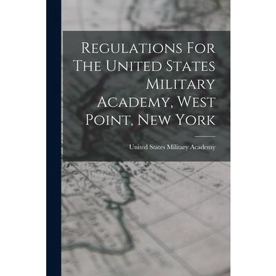 Regulations For The United States Military Academy, West Point, New York