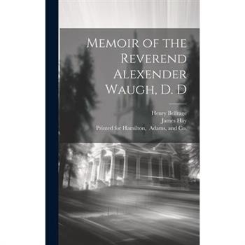 Memoir of the Reverend Alexender Waugh, D. D