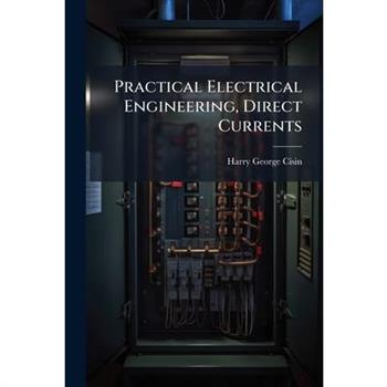 Practical Electrical Engineering, Direct Currents