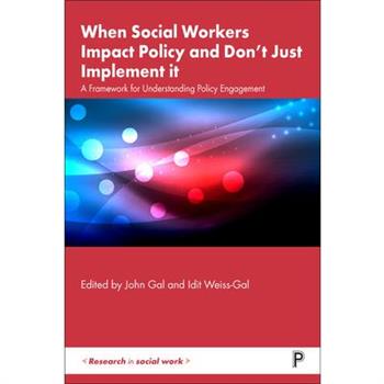 When Social Workers Impact Policy and Don't Just Implement It