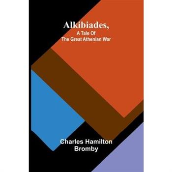 Alkibiades, a tale of the Great Athenian War