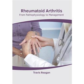 Rheumatoid Arthritis: From Pathophysiology to Management