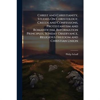 Christ and Christianity, Studies On Christology, Creeds and Confessions, Protestantism and Romanticism, Reformation Principles, Sunday Observance, Religious Freedom and Christian Union