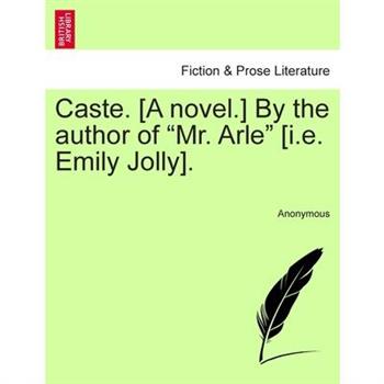 Caste. [A novel.] By the author of "Mr. Arle" [i.e. Emily Jolly].