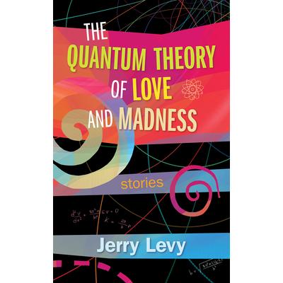 The Quantum Theory of Love and MadnessTheQuantum Theory of Love and Madness