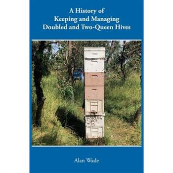A History of Keeping and Managing Doubled and Two-Queen Hives