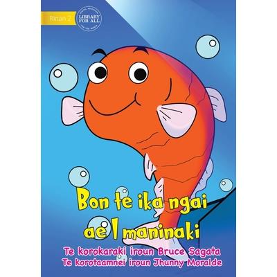 I am a Pet Fish - Bon te ika ngai ae I maninaki (Te Kiribati)