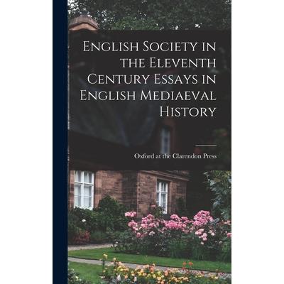 English Society in the Eleventh Century Essays in English Mediaeval History