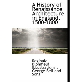A History of Renaissance Architecture in England, 1500-1800