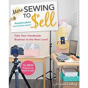 More Sewing to Sell-- Take Your Handmade Business to the Next Level