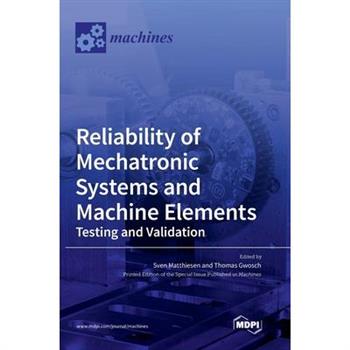 Reliability of Mechatronic Systems and Machine Elements