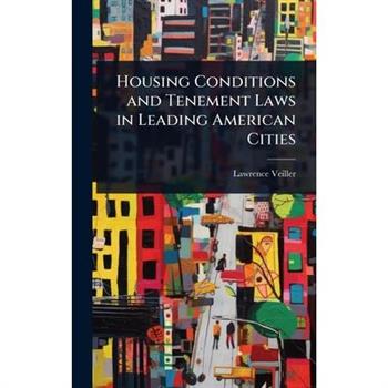 Housing Conditions and Tenement Laws in Leading American Cities