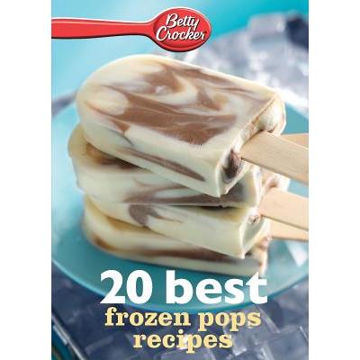 Betty Crocker 20 Best Frozen Pops Recipes