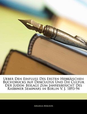 Ueber Den Einfluss Des Ersten Hebraischen Buchdrucks Auf Dencultus Und Die Cultur Der Juden