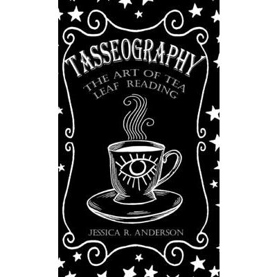 Tasseography - The Art of Tea Leaf Reading