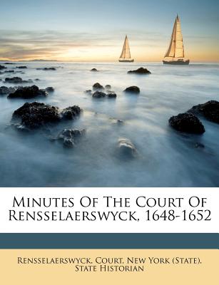 Minutes of the Court of Rensselaerswyck, 1648-1652