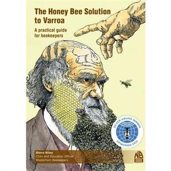 The Honey Bee Solution to Varroa. A practical guide for beekeepers