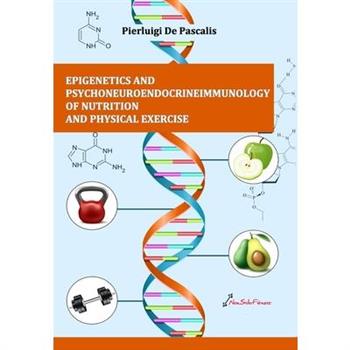 Epigenetics and psychoneuroendocrineimmunology of nutrition and physical exercise