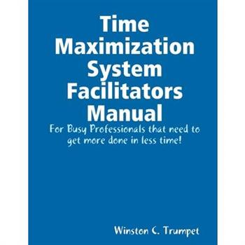 Time Maximization System Facilitators Manual
