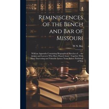 Reminiscences of the Bench and bar of Missouri [electronic Resource]