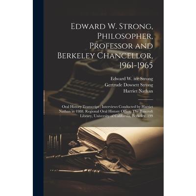 Edward W. Strong, Philosopher, Professor and Berkeley Chancellor, 1961-1965